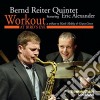 Bernd Reiter Quintet & Eric Alexander - Workout cd