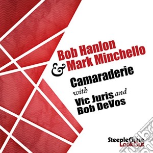 Bob Hanlon & Mark Minchello - Camaraderie cd musicale di Bob Hanlon & Mark Minchello