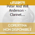 Peter And Will Anderson - Clarinet Summit cd musicale di Peter And Will Anderson