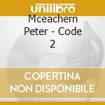 Mceachern Peter - Code 2 cd musicale