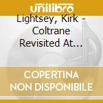 Lightsey, Kirk - Coltrane Revisited At Bird'S Eye cd musicale