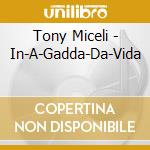 Tony Miceli - In-A-Gadda-Da-Vida cd