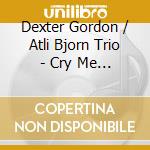 Dexter Gordon / Atli Bjorn Trio - Cry Me A River