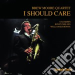 Brew Moore Quartet - I Should Care