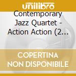 Contemporary Jazz Quartet - Action Action (2 Cd) cd