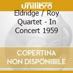 Eldridge / Roy Quartet - In Concert 1959 cd