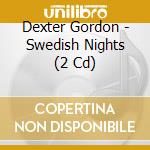 Dexter Gordon - Swedish Nights (2 Cd) cd