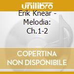 Erik Knear - Melodia: Ch.1-2 cd
