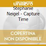 Stephanie Neigel - Capture Time