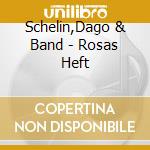 Schelin,Dago & Band - Rosas Heft cd musicale di Schelin,Dago & Band
