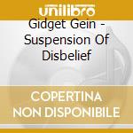 Gidget Gein - Suspension Of Disbelief cd