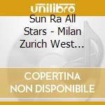 Sun Ra All Stars - Milan Zurich West Berlin Paris