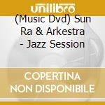 (Music Dvd) Sun Ra & Arkestra - Jazz Session cd