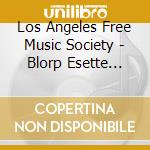Los Angeles Free Music Society - Blorp Esette Gazette 2 (Winter 2014)