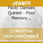 Paolo Damiani Quintet - Poor Memory Feat.p.fresu ## cd musicale di Paolo Damiani Quintet