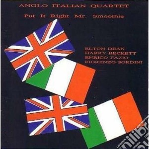 Anglo Italian Quartet - Put It Right Mr. Smoothie cd musicale di Anglo italian quarte