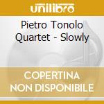 Pietro Tonolo Quartet - Slowly cd