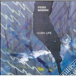 Piero Bassini - Lush Life cd musicale di Bassini Piero