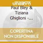 Paul Bley & Tiziana Ghiglioni - Lyrics cd