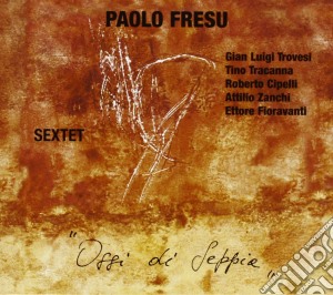 Paolo Fresu Sextet - Ossi Di Seppia cd musicale di FRESU PAOLO