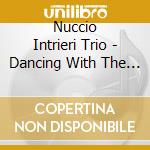 Nuccio Intrieri Trio - Dancing With The Moon cd musicale di Nuccio Intrieri Trio