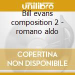Bill evans composition 2 - romano aldo cd
