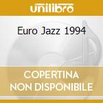 Euro Jazz 1994 cd musicale
