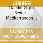 Claudio Giglio Sextet - Mediterranean On The Road