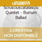 Scrusciuscatalasciu Quintet - Burrum Ballad cd