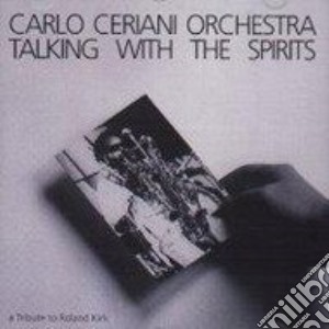 Carlo Ceriani Orchestra - Talking With The Spirits cd musicale di Carlo ceriani orchestra