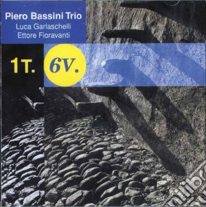 Piero Bassini Trio - 1t. 6v. cd musicale di Piero bassini trio