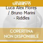 Luca Alex Flores / Bruno Marini - Riddles cd musicale di Luca Alex Flores / Bruno Marini