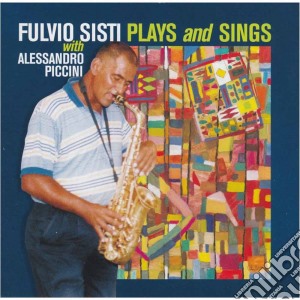 Fulvio Sisti - Plays & Sings cd musicale di Sisti Fulvio