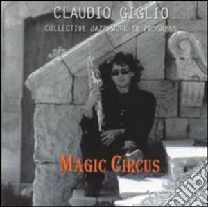 Claudio Giglio - Magic Circus cd musicale di Giglio Claudio