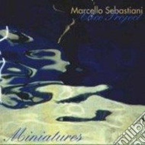 Marcello Sebastiani - Miniatures cd musicale di Riccardo Arrighini