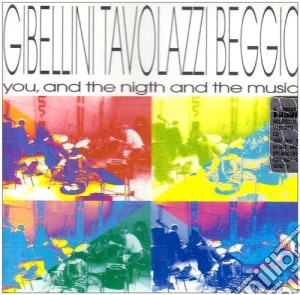 Sandro Gibellini / Ares Tavolazzi / Mauro Beggio - You And Night And The Music cd musicale di S.gibellini/a.tavolazzi/m.begg