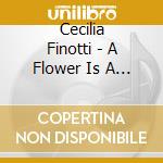 Cecilia Finotti - A Flower Is A Lovesome Thing cd musicale di Cecilia Finotti