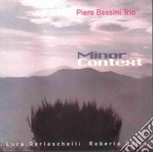 Piero Bassini Trio - Minor Context cd musicale di Piero bassini trio
