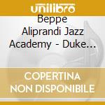 Beppe Aliprandi Jazz Academy - Duke I Love You Madly