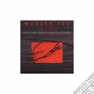 Furio Di Castri - Wooden You cd musicale di Furio di castri