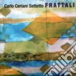 Carlo Ceriani Settetto - Frattali