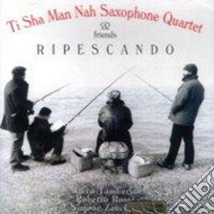 Ti Sha Man Nah Saxophone Qaurtet - Ripescando cd musicale di Ti sha man nah saxophone qaurt