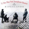 Ti Sha Man Nah Saxophone Qaurtet - Ripescando cd