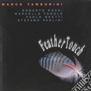 Marco Tamburini - Feather Touch cd musicale di Marco Tamburini