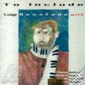 Luigi Bonafede - To Include cd musicale di Luigi Bonafede