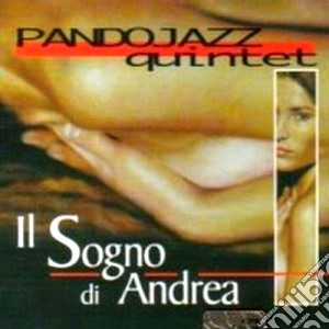 Pandojazz Quintet - Il Sogno Di Andrea cd musicale di Quintet Pandojazz