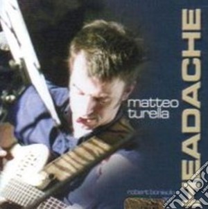 Matteo Turella - Headache cd musicale di Turella Matteo