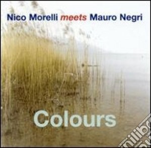 Nico Morelli / Mauro Negri - Colours cd musicale di Nico Morelli & Mauro Negri