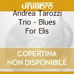 Andrea Tarozzi Trio - Blues For Elis cd