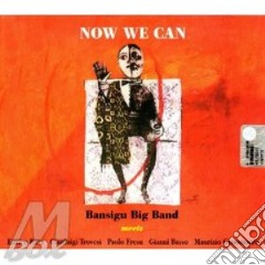 NOW WE CAN (Rava,Trovesi,Fresu..) cd musicale di BANSIGU BIG BAND